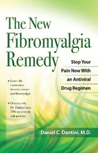 The New Fibromyalgia Remedy: Stop Your Pain Now with an Antiviral Drug Regimen