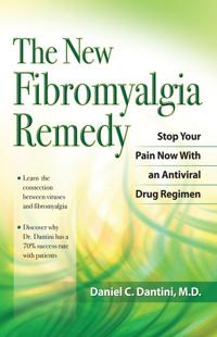 The New Fibromyalgia Remedy: Stop Your Pain Now with an Antiviral Drug Regimen