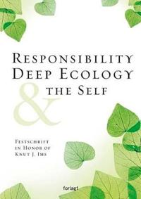 Responsibility, deep ecology & the self; Festschrift in honor of Knut J. Ims