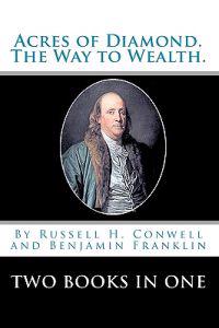 Acres of Diamond.: The Way to Wealth. Two Books in One