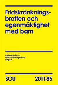 Fridskränkningsbrotten och egenmäktighet med barn (SOU 2011:85)