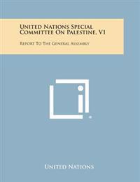 United Nations Special Committee on Palestine, V1: Report to the General Assembly