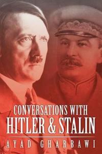 Conversations with Hitler & Stalin