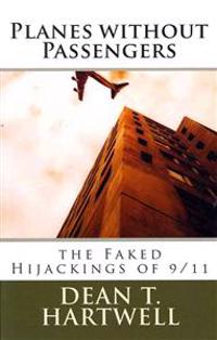 Planes Without Passengers: The Faked Hijackings of 9/11