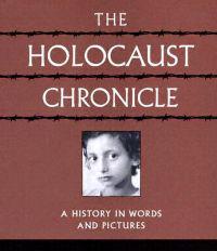 The Holocaust Chronicle: A History in Words and Pictures