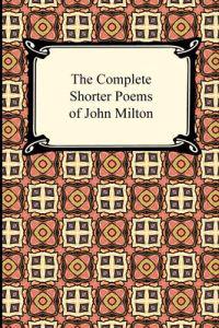 The Complete Shorter Poems of John Milton