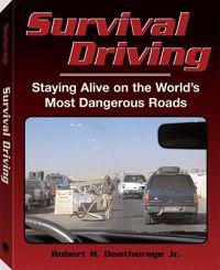 Survival Driving: Staying Alive on the World's Most Dangerous Roads