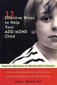 12 Effective Ways Help Your ADD/ADHD Child: Drug-Free Alternatives for Attention-Deficit Disorders