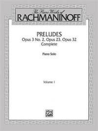 The Piano Works of Rachmaninoff, Vol 1: Preludes, Op. 3 No. 2, Op. 23, Op. 32 (Complete)
