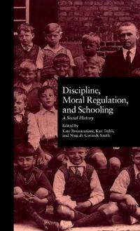 Discipline, Moral Regulation, and Schooling