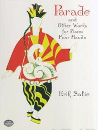 Parade and Other Works for Piano Four Hands