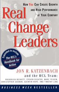 Real Change Leaders: How You Can Create Growth and High Performance at Your Company