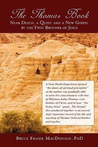The Thomas Book Near Death, a Quest and a New Gospel by the Twin Brother of Jesus