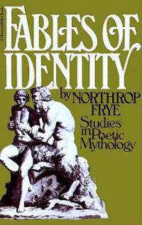 Fables of Identity: Studies in Poetic Mythology