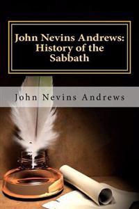 John Nevins Andrews: History of the Sabbath