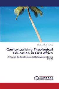 Contextualizing Theological Education in East Africa