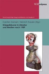 Kriegsdiskurse in Literatur Und Medien Nach 1989