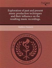 Exploration of Past and Present Music Production Techniques and Their Influence on the Resulting Music Recordings.