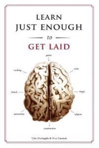 Learn Just Enough to Get Laid