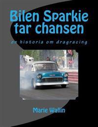 Bilen Sparkie Tar Chansen: En Historia Om Dragracing