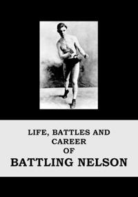 Life, Battles and Career of Battling Nelson