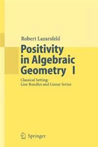 Positivity in Algebraic Geometry