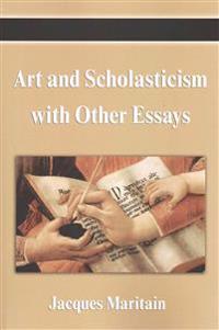 Art and Scholasticism with Other Essays