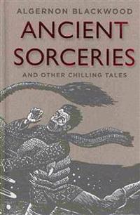 Ancient Sorceries and Other Chilling Tales