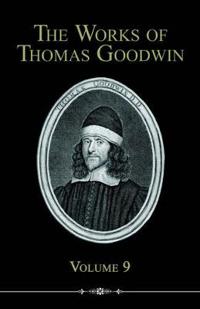 The Works of Thomas Goodwin, Volume 9