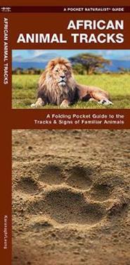 African Animal Tracks: An Introduction to the Tracks & Signs of Familiar Species