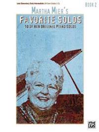 Martha Mier's Favorite Solos: Book 2: 10 of Her Original Piano Solos