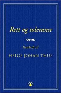 Rett og toleranse; festskrift til Helge Johan Thue 70 år