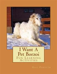 I Want a Pet Borzoi: Fun Learning Activities