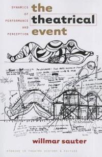 The Theatrical Event: Dynamics of Performance and Perception
