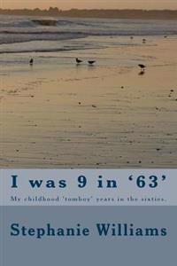 I Was 9 in '63': My Childhood 'Tomboy' Years in the Sixties.