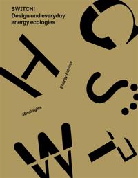 SWITCH! Design and everyday energy ecologies