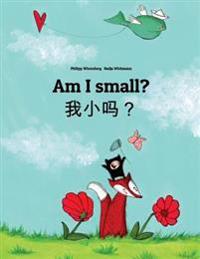Am I Small?: Wo Xiao Ma? Children's Picture Book English-Chinese [Simplified] (Bilingual Edition)