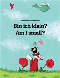 Bin Ich Klein? Am I Small?: Kinderbuch Deutsch-Englisch (Zweisprachig/Bilingual)