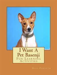 I Want a Pet Basenji: Fun Learning Activities