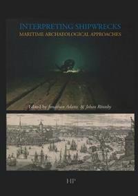 Interpreting Shipwrecks: Maritime Archaeology Approaches