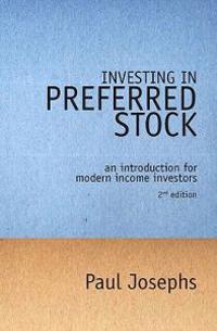 Investing in Preferred Stock: An Introduction for Modern Income Investors (2nd Edition)