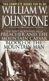 The First Mountain Man: Preacher and the Mountain Caesar/Blood of the Mountain Man
