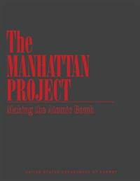 The Manhattan Project: Making the Atomic Bomb