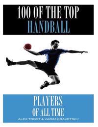 100 of the Top Handball Players of All Time