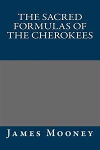 The Sacred Formulas of the Cherokees
