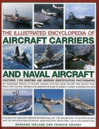 The Illustrated Encyclopedia of Aircraft Carriers and Naval Aircraft