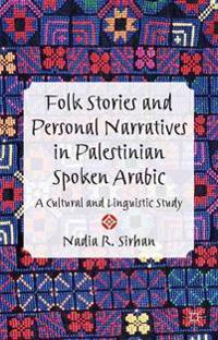 Folk Stories and Personal Narratives in Palestinian Spoken Arabic