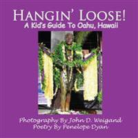 Hangin' Loose! a Kid's Guide to Oahu, Hawaii