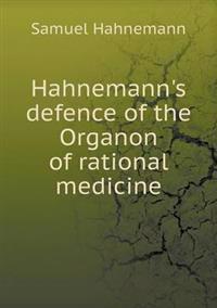 Hahnemann's Defence of the Organon of Rational Medicine