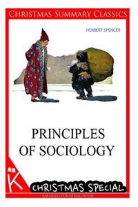 Principles of Sociology [Christmas Summary Classics]